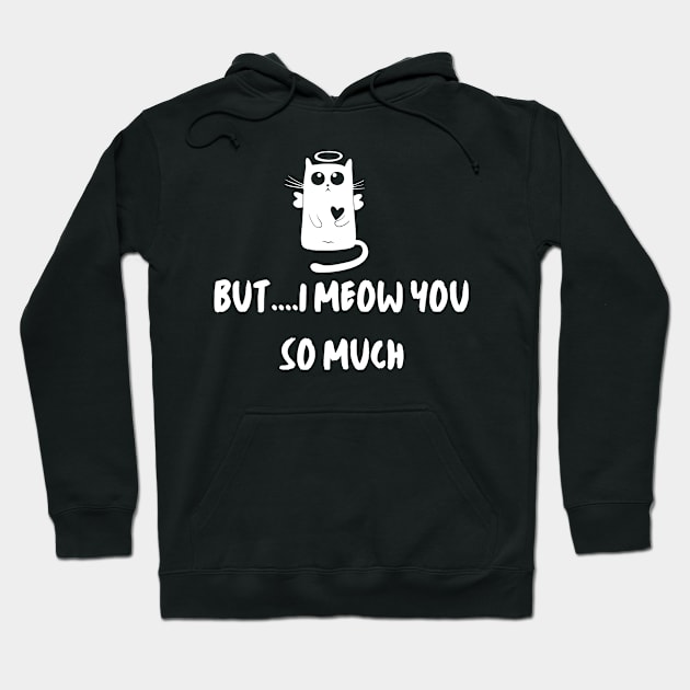 But, I meow you so much. Cute cat Hoodie by Just Simple and Awesome